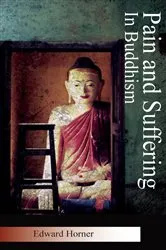 Book cover of Pain and Suffering in Buddhism by Edward G Horner