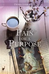 Book cover of Pain for a Purpose by Debra Lynn Neal