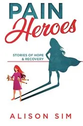 Book cover of Pain Heroes by Sim Alison