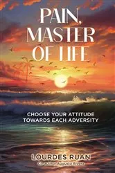 Book cover of Pain, Master Of Life by Lourdes Ruan