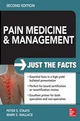 Book cover of Pain Medicine and Management: Just the Facts, 2e (2nd ed.) by Peter Staats