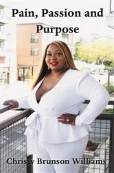 Book cover of Pain, Passion And Purpose by Christy Brunson Williams