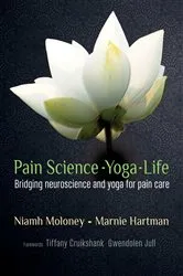 Book cover of Pain Science - Yoga - Life by Marnie Hartman