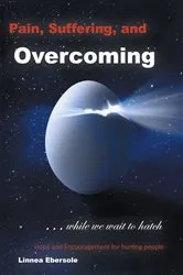 Book cover of Pain, Suffering, and Overcoming While We Wait to Hatch by Linnea Ebersole