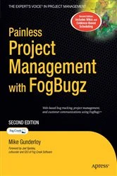 Book cover of Painless Project Management with FogBugz (2nd ed.) by Michael Gunderloy