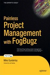 Book cover of Painless Project Management with FogBugz by Michael Gunderloy