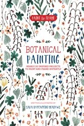 Book cover of Paint and Frame: Botanical Painting by Sara Boccaccini Meadows