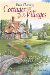 Book cover of Paint Charming Cottages & Villages by Kerry Trout