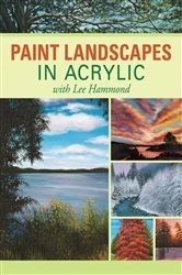 Book cover of Paint Landscapes in Acrylic with Lee Hammond by Lee Hammond