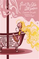 Book cover of Paint My Skin With Sweetness by Cameron Chiovitti