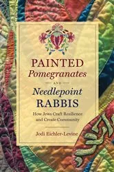 Book cover of Painted Pomegranates and Needlepoint Rabbis by Jodi Eichler-Levine