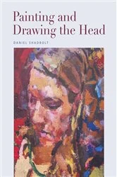 Book cover of Painting and Drawing the Head by Daniel Shadbolt