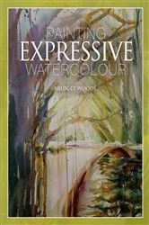 Book cover of Painting Expressive Watercolour by Bridget Woods
