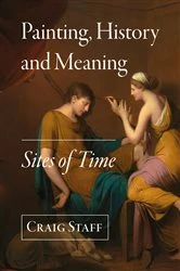 Book cover of Painting, History and Meaning by Craig Staff