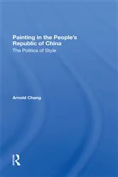 Book cover of Painting In The People's Republic Of China by Arnold Chang