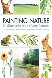 Book cover of Painting Nature in Watercolor with Cathy Johnson by Cathy Johnson