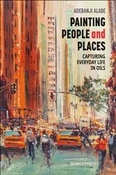 Book cover of Painting People and Places by Adebanji Alade