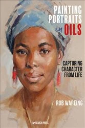 Book cover of Painting Portraits in Oils by Rob Wareing