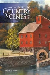 Book cover of Painting Romantic Country Scenes in Oils by Dorothy Dent