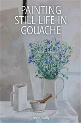Book cover of Painting Still Life in Gouache by Kevin Scully