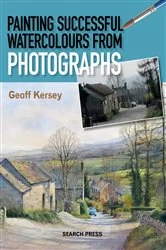 Book cover of Painting Successful Watercolours from Photographs by Geoff Kersey