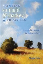 Book cover of Painting Sunlight and Shadow with Pastels by Maggie Price
