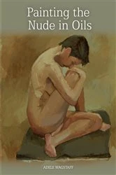 Book cover of Painting the Nude in Oils by Adele Wagstaff