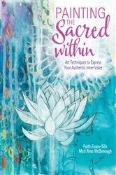 Book cover of Painting the Sacred Within by Faith Evans-Sills