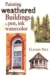 Book cover of Painting Weathered Buildings in Pen, Ink & Watercolor by Claudia Nice