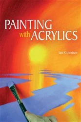 Book cover of Painting With Acrylics by Ian Coleman