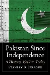 Book cover of Pakistan Since Independence by Stanley B. Sprague