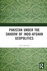 Book cover of Pakistan Under the Shadow of Indo-Afghan Geopolitics by Asifa Jahangir