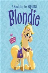 Book cover of Palace Pets: Blondie: A Regal Pony for Rapunzel by DISNEY BOOK GROUP