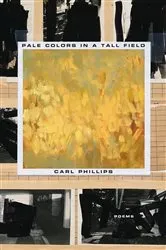 Book cover of Pale Colors in a Tall Field by Carl Phillips