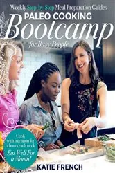 Book cover of Paleo Cooking Bootcamp for Busy People by Katie French