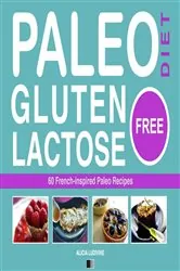 Book cover of Paleo Diet - Gluten Free and Lactose Free by Alicia Ludivine