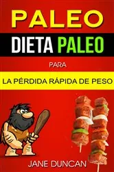 Book cover of Paleo: Dieta Paleo para la Pérdida Rápida de Peso by Jane Duncan