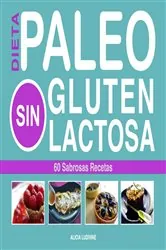 Book cover of Paleo Dieta, Sin Gluten, Sin Lactosa by Alicia Ludivine