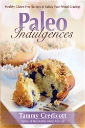 Book cover of Paleo Indulgences by Tammy Credicott