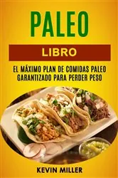 Book cover of Paleo libro: El máximo plan de comidas Paleo garantizado para perder peso by Kevin Miller