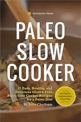 Book cover of Paleo Slow Cooker by John Chatham