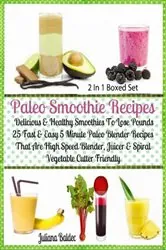 Book cover of Paleo Smoothie Recipes: Delicious & Healthy Lose Pounds Recipes by Juliana Baldec