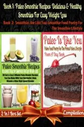 Book cover of Paleo Smoothie Recipes: Delicious & Healthy Smoothies For Easy Weight Loss (Best Paleo Smoothies) + Paleo Is Like You by Ginger Juliana Wood Baldec