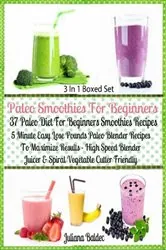 Book cover of Paleo Smoothies For Beginners: 37 Paleo Diet Beginners by Juliana Baldec