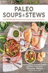 Book cover of Paleo Soups & Stews by Simone Miller