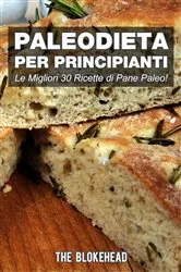 Book cover of PaleoDieta Per Principianti    Le Migliori 30 Ricette di Pane Paleo! by N/A