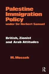 Book cover of Palestine Immigration Policy Under Sir Herbert Samuel by Moshe Mossek
