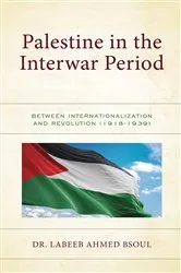 Book cover of Palestine in the Interwar Period by Labeeb Ahmed Bsoul