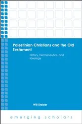 Book cover of Palestinian Christians and the Old Testament by Will Stalder