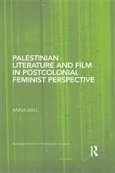 Book cover of Palestinian Literature and Film in Postcolonial Feminist Perspective by Anna Ball